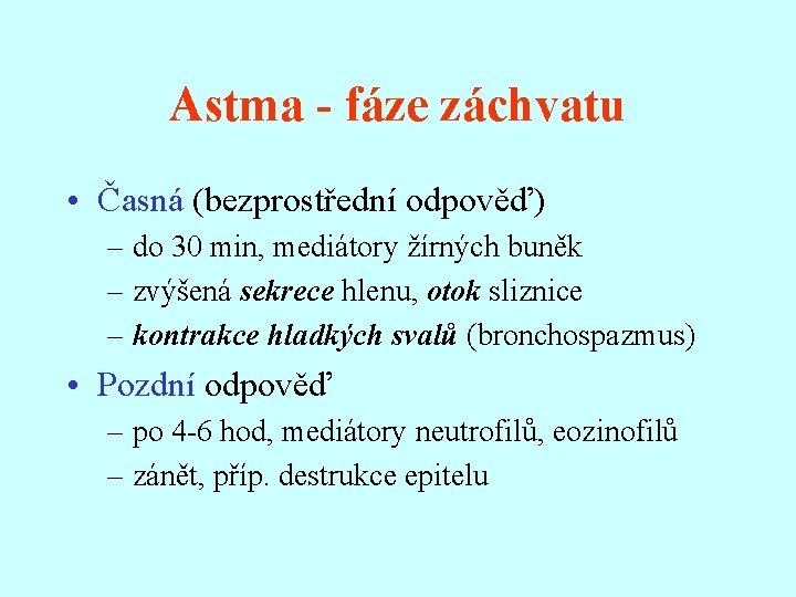 Astma - fáze záchvatu • Časná (bezprostřední odpověď) – do 30 min, mediátory žírných
