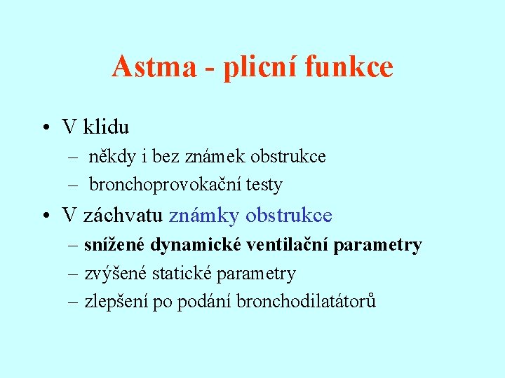 Astma - plicní funkce • V klidu – někdy i bez známek obstrukce –