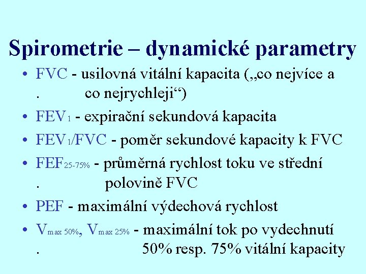 Spirometrie – dynamické parametry • FVC - usilovná vitální kapacita („co nejvíce a. co