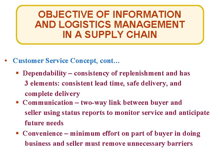 OBJECTIVE OF INFORMATION AND LOGISTICS MANAGEMENT IN A SUPPLY CHAIN • Customer Service Concept,