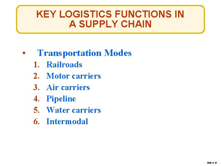 KEY LOGISTICS FUNCTIONS IN A SUPPLY CHAIN • Transportation Modes 1. 2. 3. 4.