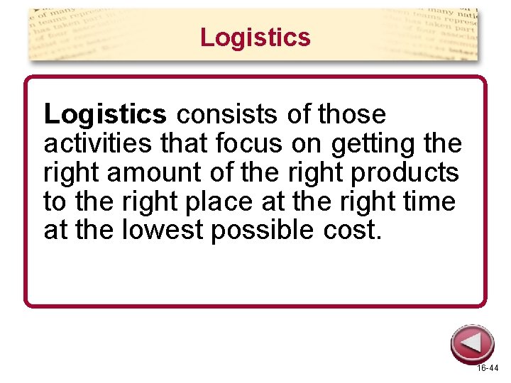 Logistics consists of those activities that focus on getting the right amount of the