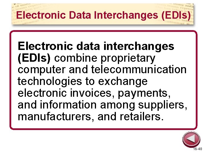 Electronic Data Interchanges (EDIs) Electronic data interchanges (EDIs) combine proprietary computer and telecommunication technologies