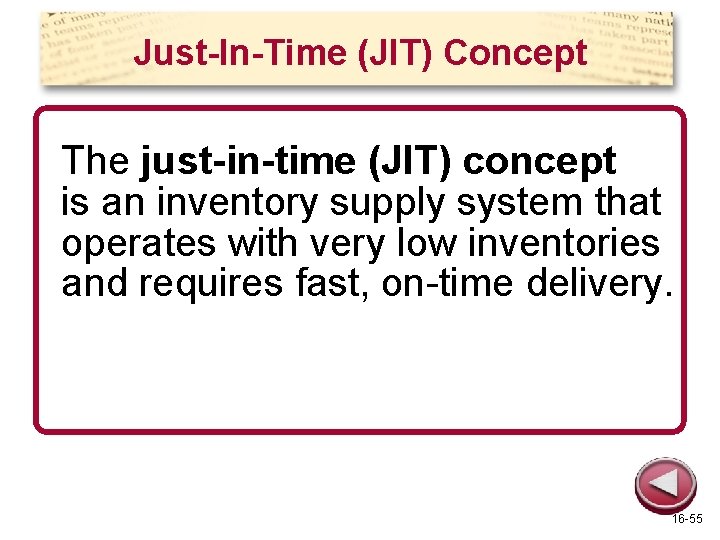 Just-In-Time (JIT) Concept The just-in-time (JIT) concept is an inventory supply system that operates