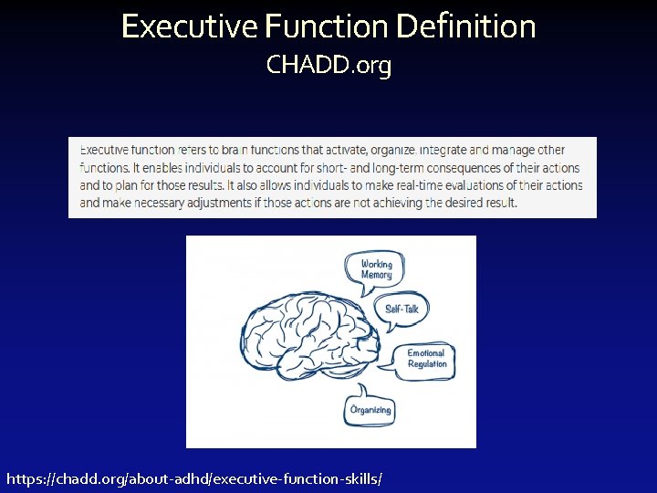 Executive Function Definition CHADD. org https: //chadd. org/about-adhd/executive-function-skills/ 