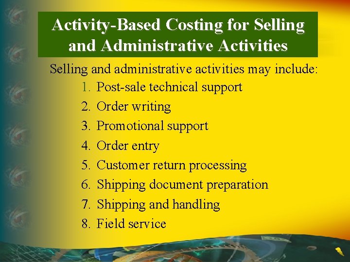 Activity-Based Costing for Selling and Administrative Activities Selling and administrative activities may include: 1.