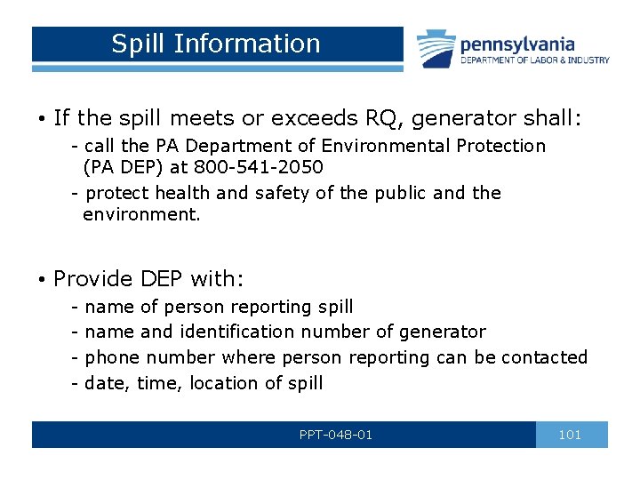 Spill Information • If the spill meets or exceeds RQ, generator shall: - call