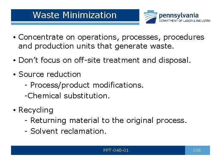 Waste Minimization • Concentrate on operations, processes, procedures and production units that generate waste.