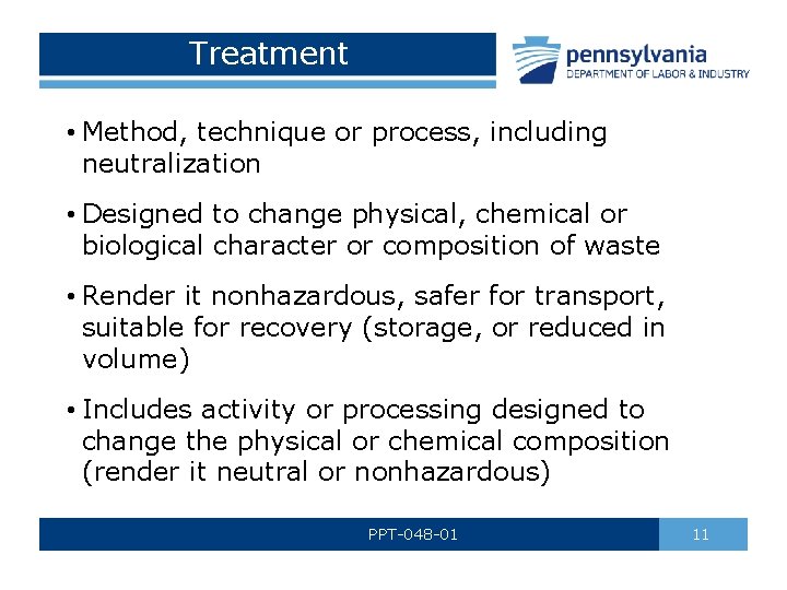 Treatment • Method, technique or process, including neutralization • Designed to change physical, chemical