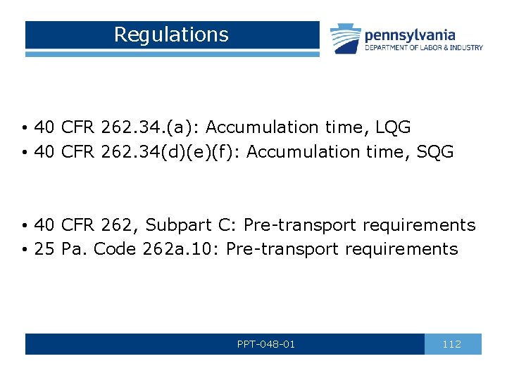 Regulations • 40 CFR 262. 34. (a): Accumulation time, LQG • 40 CFR 262.