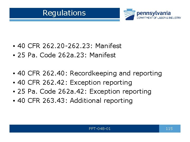 Regulations • 40 CFR 262. 20 -262. 23: Manifest • 25 Pa. Code 262
