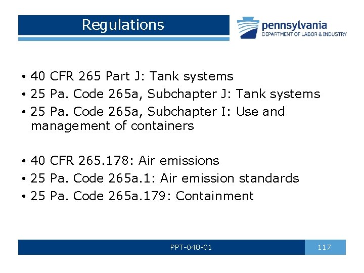 Regulations • 40 CFR 265 Part J: Tank systems • 25 Pa. Code 265