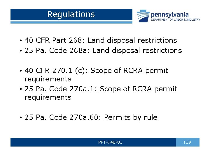 Regulations • 40 CFR Part 268: Land disposal restrictions • 25 Pa. Code 268