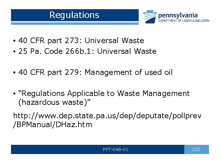 Regulations • 40 CFR part 273: Universal Waste • 25 Pa. Code 266 b.