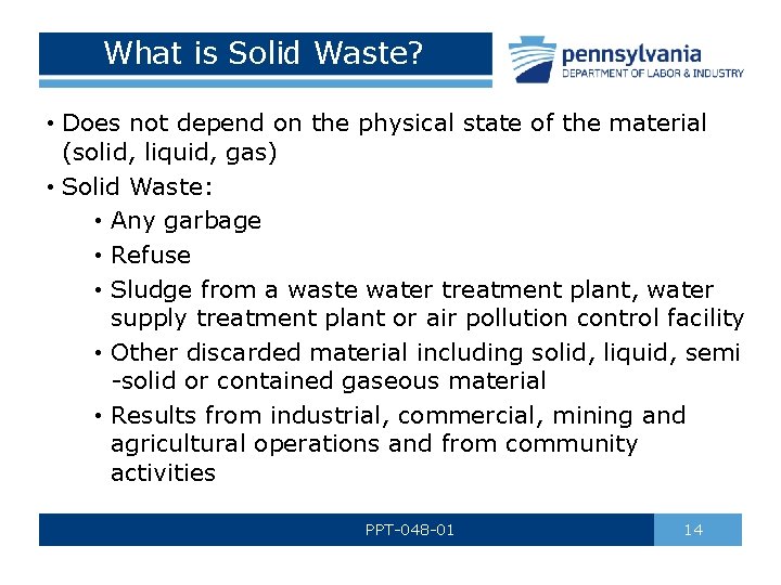 What is Solid Waste? • Does not depend on the physical state of the