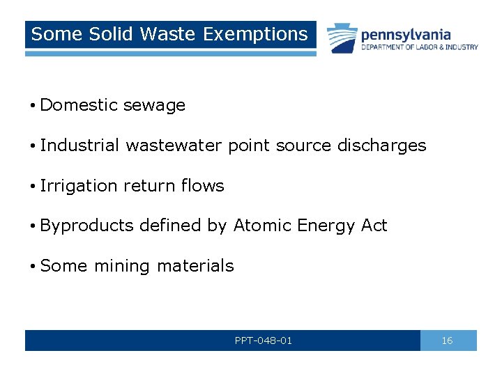 Some Solid Waste Exemptions • Domestic sewage • Industrial wastewater point source discharges •