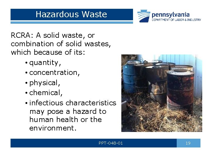 Hazardous Waste RCRA: A solid waste, or combination of solid wastes, which because of