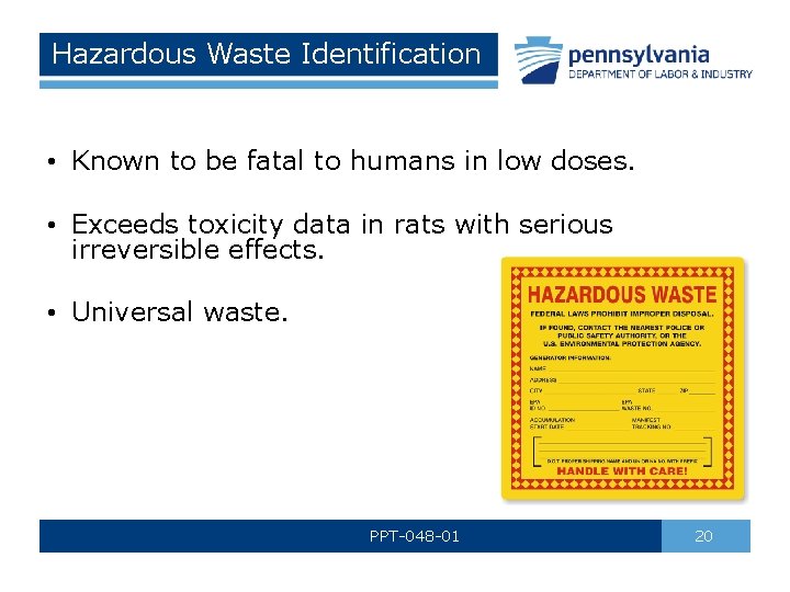 Hazardous Waste Identification • Known to be fatal to humans in low doses. •
