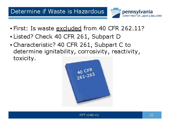 Determine if Waste is Hazardous • First: Is waste excluded from 40 CFR 262.