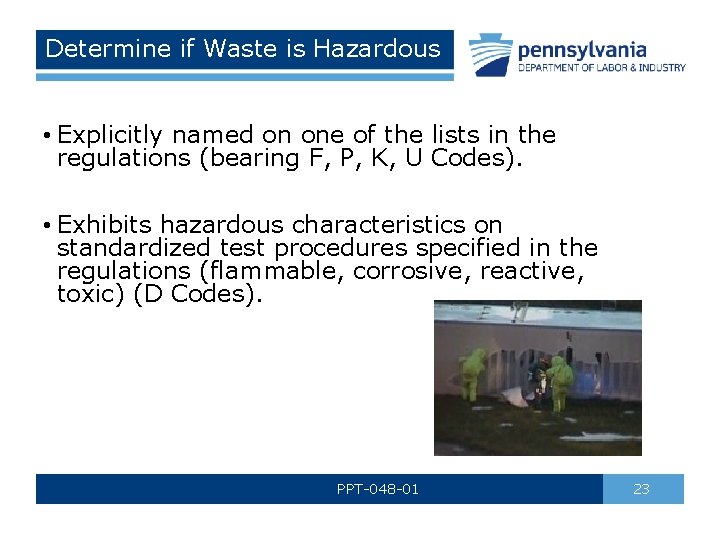 Determine if Waste is Hazardous • Explicitly named on one of the lists in