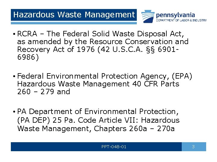 Hazardous Waste Management • RCRA – The Federal Solid Waste Disposal Act, as amended