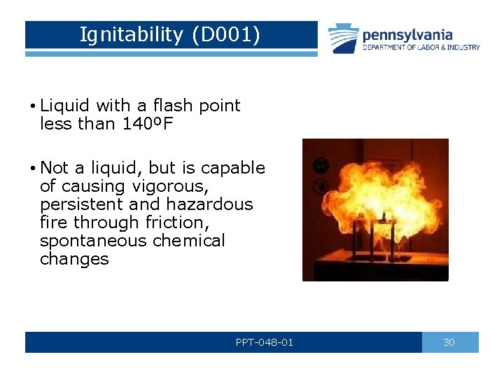 Ignitability (D 001) • Liquid with a flash point less than 140ºF • Not