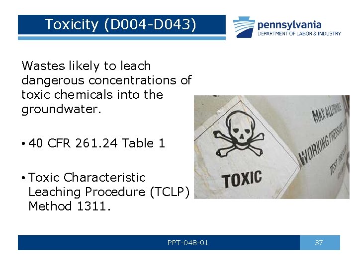 Toxicity (D 004 -D 043) Wastes likely to leach dangerous concentrations of toxic chemicals