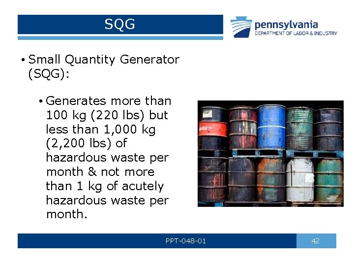 SQG • Small Quantity Generator (SQG): • Generates more than 100 kg (220 lbs)