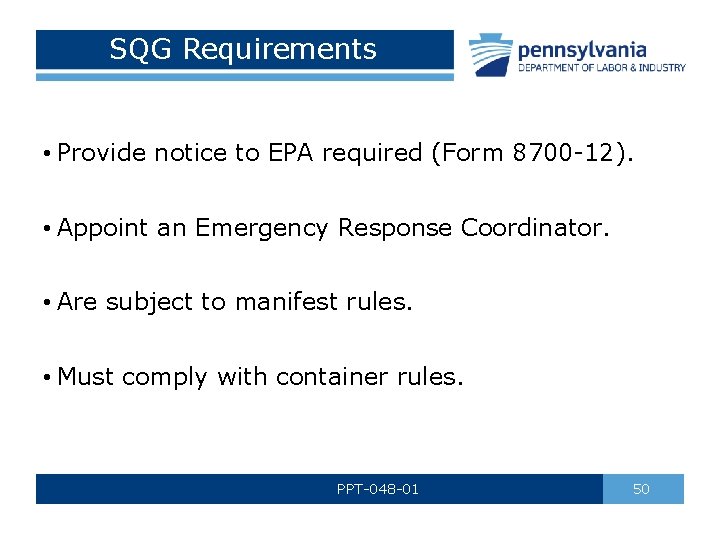 SQG Requirements • Provide notice to EPA required (Form 8700 -12). • Appoint an