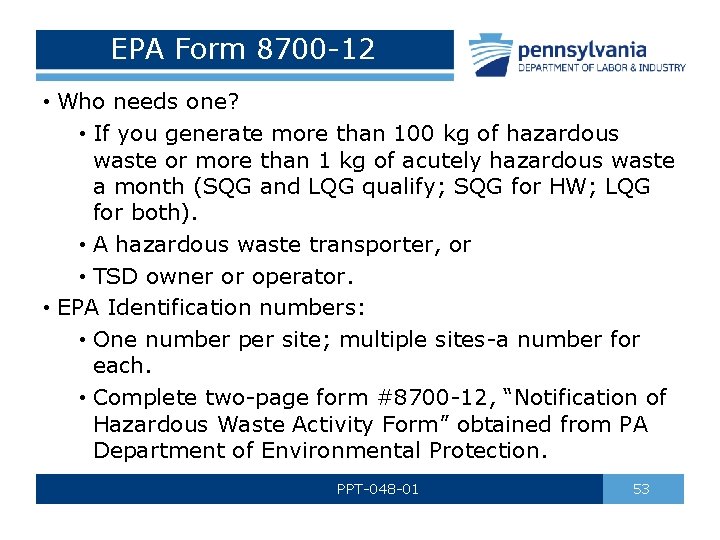 EPA Form 8700 -12 • Who needs one? • If you generate more than