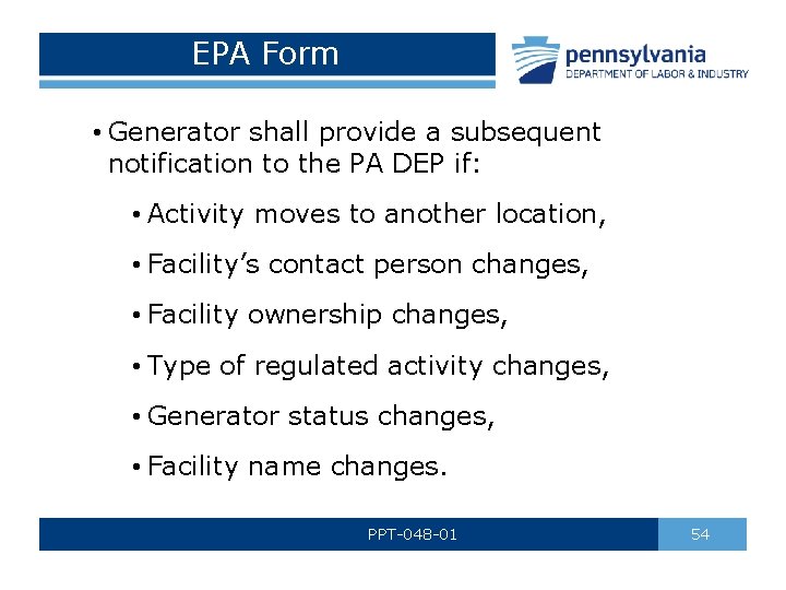 EPA Form • Generator shall provide a subsequent notification to the PA DEP if: