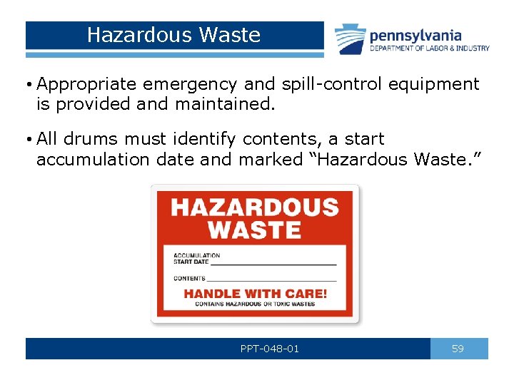 Hazardous Waste • Appropriate emergency and spill-control equipment is provided and maintained. • All