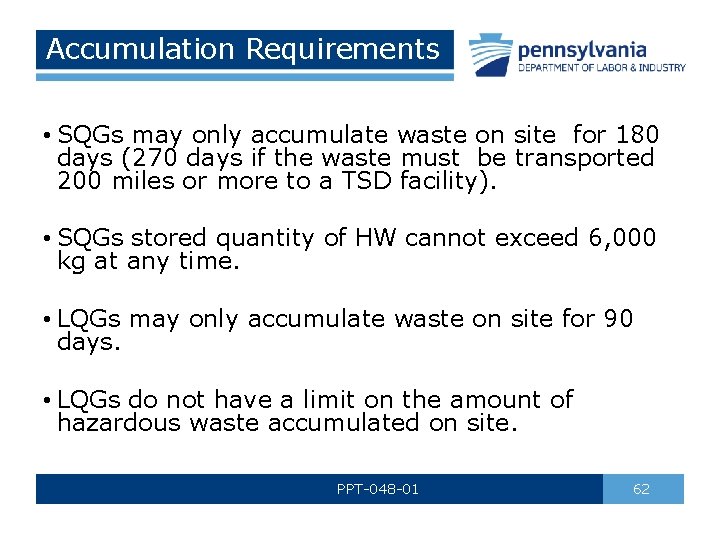 Accumulation Requirements • SQGs may only accumulate waste on site for 180 days (270