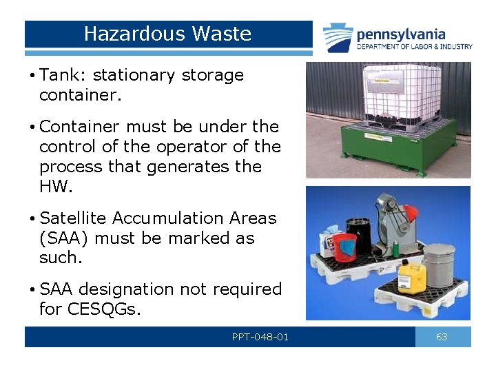 Hazardous Waste • Tank: stationary storage container. • Container must be under the control