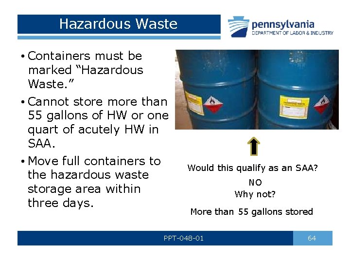 Hazardous Waste • Containers must be marked “Hazardous Waste. ” • Cannot store more