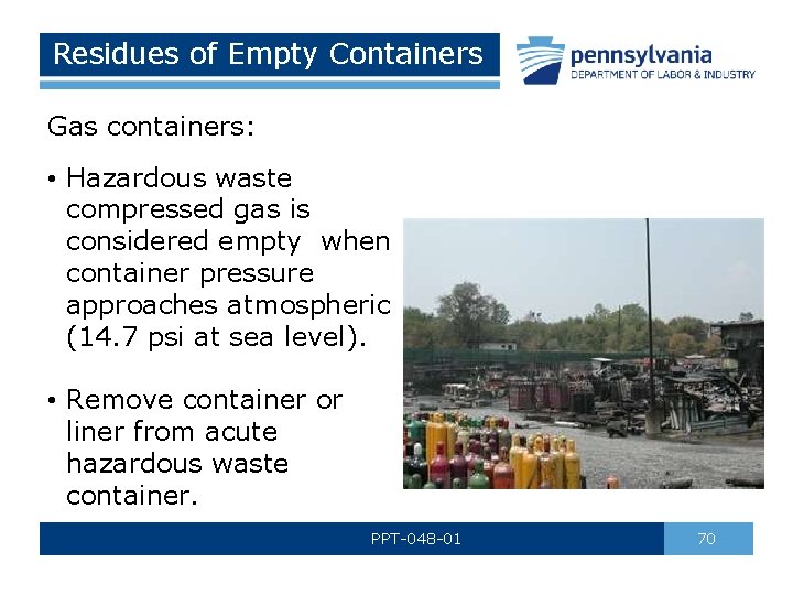 Residues of Empty Containers Gas containers: • Hazardous waste compressed gas is considered empty