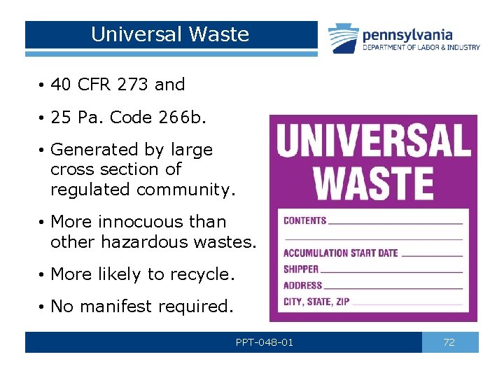 Universal Waste • 40 CFR 273 and • 25 Pa. Code 266 b. •