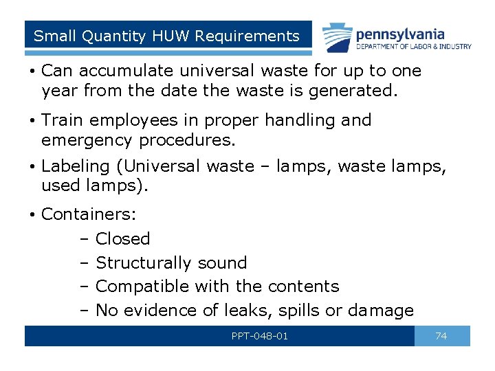 Small Quantity HUW Requirements • Can accumulate universal waste for up to one year