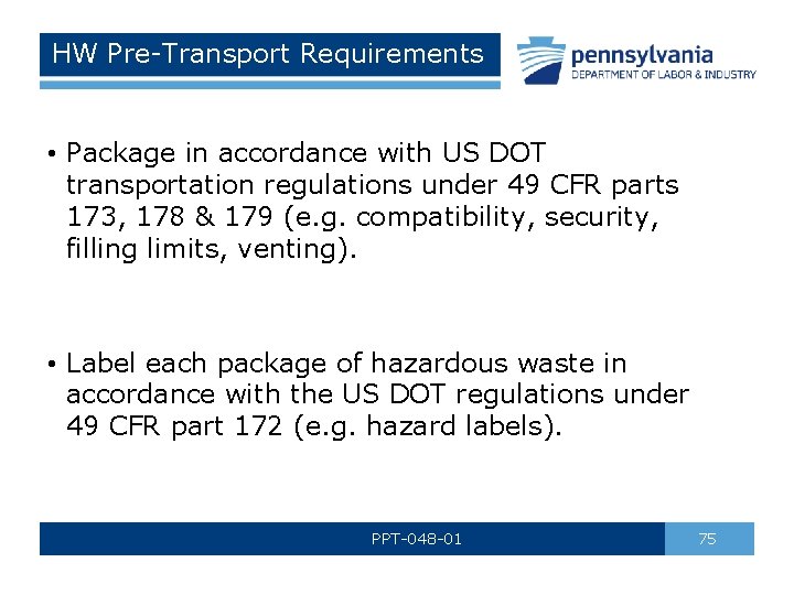 HW Pre-Transport Requirements • Package in accordance with US DOT transportation regulations under 49