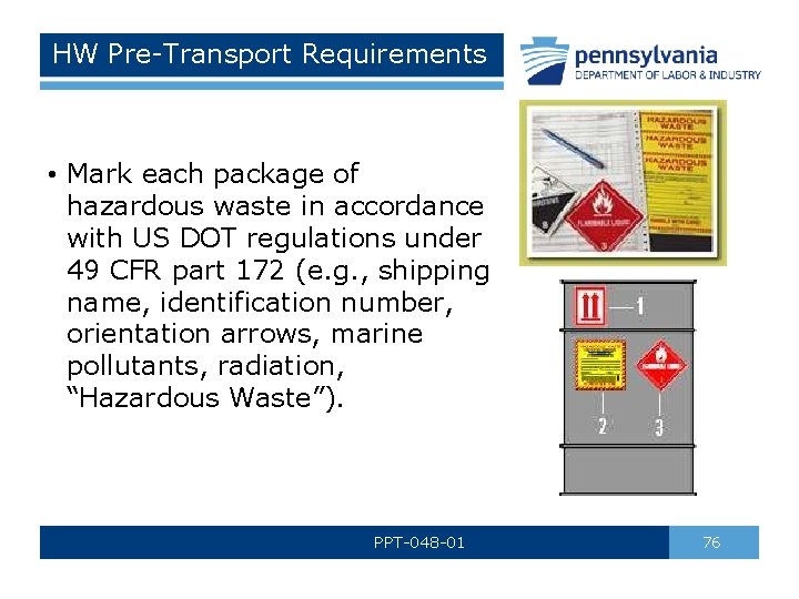 HW Pre-Transport Requirements • Mark each package of hazardous waste in accordance with US