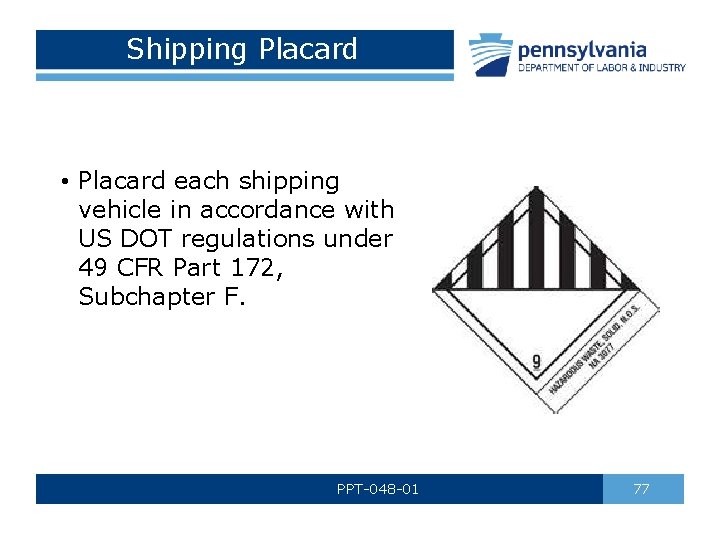 Shipping Placard • Placard each shipping vehicle in accordance with US DOT regulations under