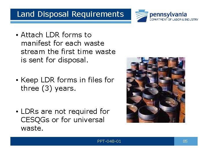 Land Disposal Requirements • Attach LDR forms to manifest for each waste stream the