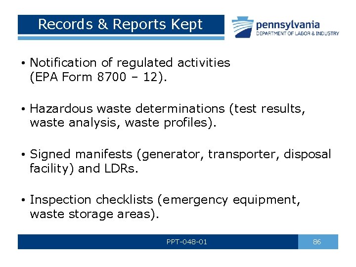 Records & Reports Kept • Notification of regulated activities (EPA Form 8700 – 12).