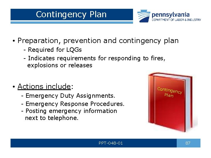 Contingency Plan • Preparation, prevention and contingency plan - Required for LQGs - Indicates