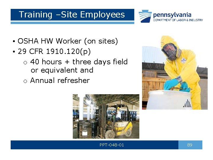 Training –Site Employees • OSHA HW Worker (on sites) • 29 CFR 1910. 120(p)