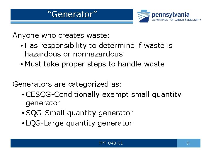 “Generator” Anyone who creates waste: • Has responsibility to determine if waste is hazardous