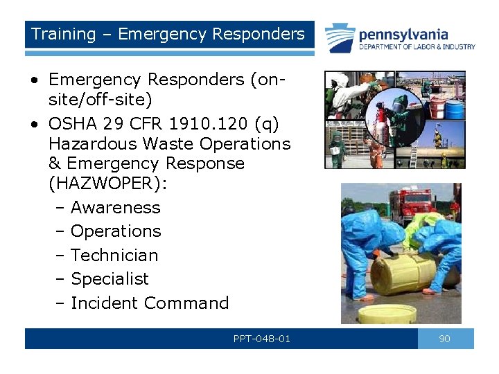 Training – Emergency Responders • Emergency Responders (onsite/off-site) • OSHA 29 CFR 1910. 120