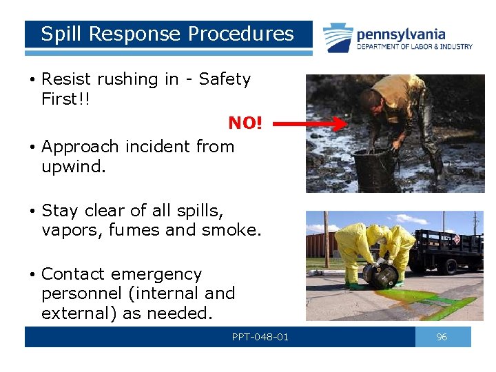 Spill Response Procedures • Resist rushing in - Safety First!! NO! • Approach incident