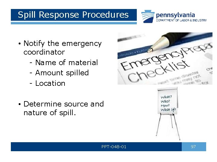 Spill Response Procedures • Notify the emergency coordinator - Name of material - Amount