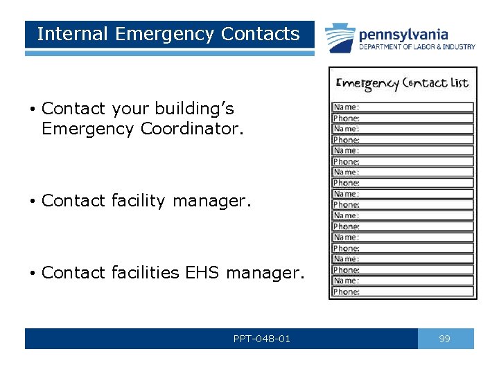 Internal Emergency Contacts • Contact your building’s Emergency Coordinator. • Contact facility manager. •